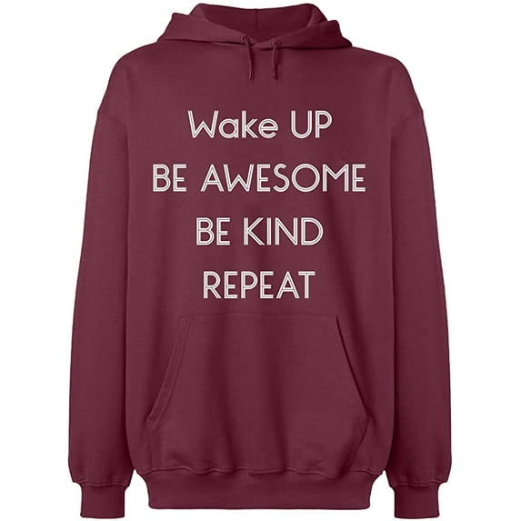 Unisex Hoodie Sweatshirt, Wake Up Be Awesome Be Kind Repeat, Slim Fit, Long Sleeve Sweater - Maroon Medium