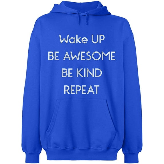 Unisex Hoodie Sweatshirt, Wake Up Be Awesome Be Kind Repeat, Slim Fit, Long Sleeve Sweater - Royal Blue Medium