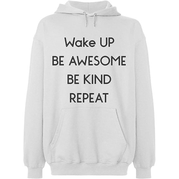 Unisex Hoodie Sweatshirt, Wake Up Be Awesome Be Kind Repeat, Slim Fit, Long Sleeve Sweater - White 2X-Large