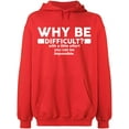 thumbnail image 1 of Unisex Hoodie Sweatshirt, Why Be Difficult, Slim Fit, Long Sleeve Sweater - Red 3X-Large, 1 of 2