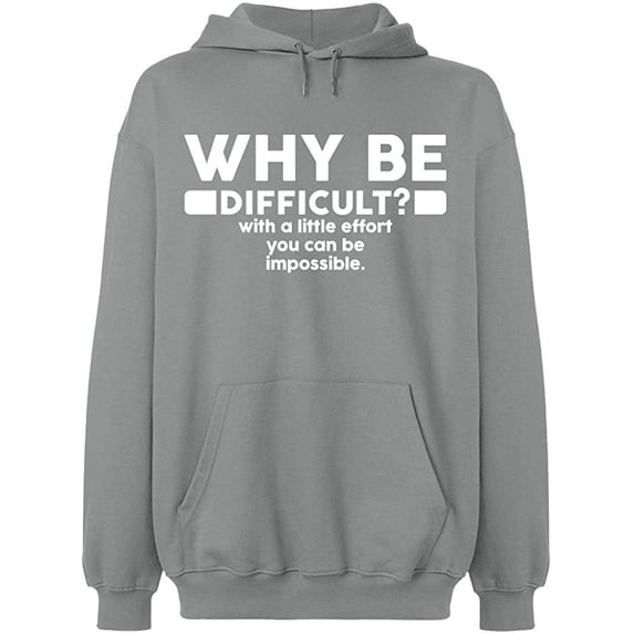 Unisex Hoodie Sweatshirt, Why Be Difficult, Slim Fit, Long Sleeve Sweater - Sport Grey Medium