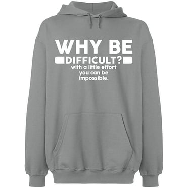 Unisex Hoodie Sweatshirt, Why Be Difficult, Slim Fit, Long Sleeve Sweater - Sport Grey X-Large