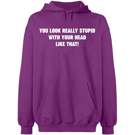 Unisex Hoodie Sweatshirt, You Look Really Stupid, Slim Fit, Long Sleeve Sweater - Purple Large