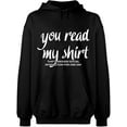 thumbnail image 1 of Unisex Hoodie Sweatshirt, You Read My Shirt, Slim Fit, Long Sleeve Sweater - Black 3X-Large, 1 of 2