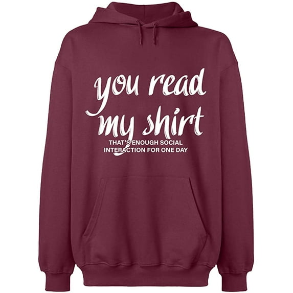 Unisex Hoodie Sweatshirt, You Read My Shirt, Slim Fit, Long Sleeve Sweater - Maroon X-Large