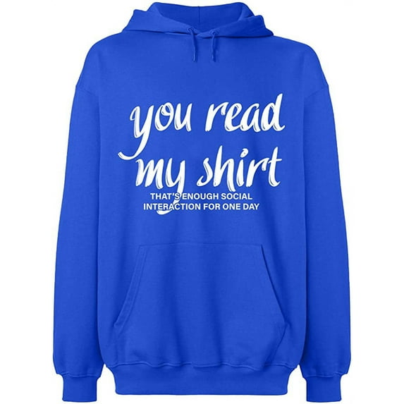 Unisex Hoodie Sweatshirt, You Read My Shirt, Slim Fit, Long Sleeve Sweater - Royal Blue Medium