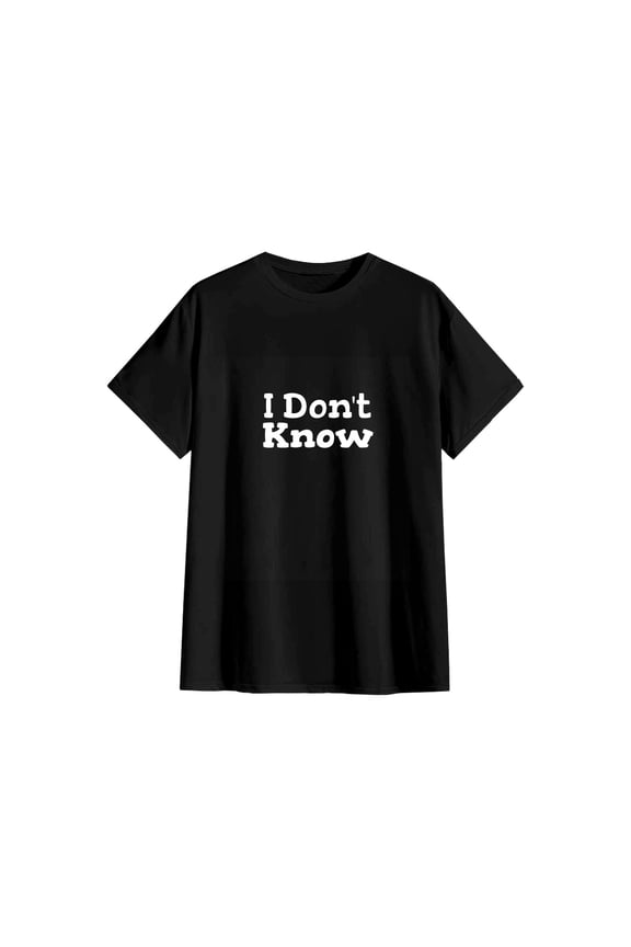 Unisex I Don't Know Funny Sarcastic Cotton T-Shirt Casual Humor Gift 2XL