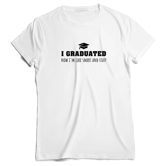 GotPrint Unisex I Graduated Now I'm Like Smart and Stuff Shirt Funny Grad, Graduation Gift Ideas for Men, Women T-Shirt