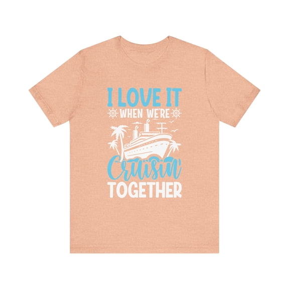 Unisex I Love It When We're Cruising Together Cotton Shirt