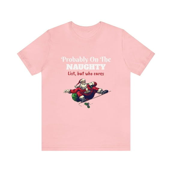 Unisex Jersey Short Sleeve Tee Probably on the naughty list but who cares