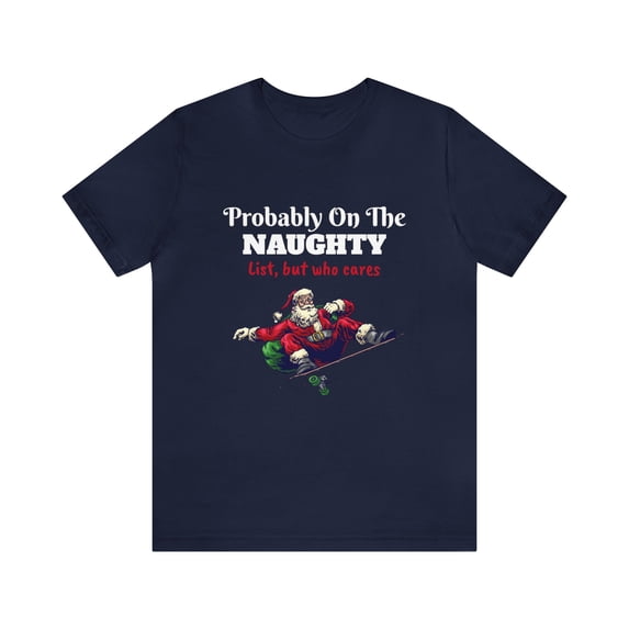 Unisex Jersey Short Sleeve Tee Probably on the naughty list but who cares