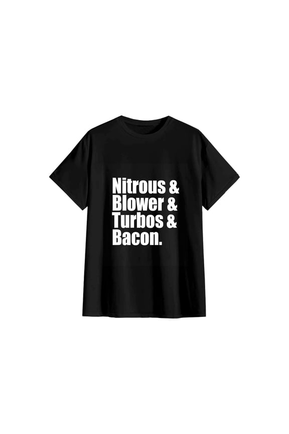 Unisex Nitrous & Blower & Turbos & Bacon Funny Car Enthusiast Cotton T-Shirt Gearhead Gift 5XL