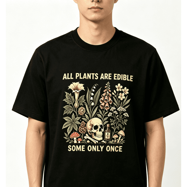 Unisex All Plants Are Edible Some Only Once Graphic T‑Shirt, Funny ...