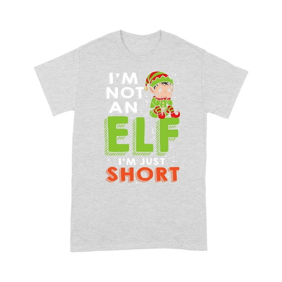 Unisex Standard T-Shirt I'm Not An Elf I'm Just Short Christmas Fam