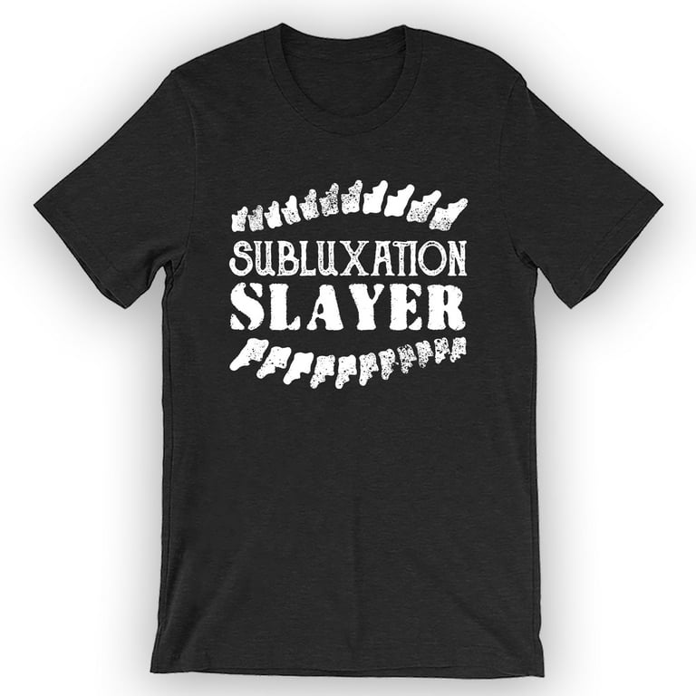 Subluxation Slayer T-Shirt Subluxation Slayer T-Shirt
