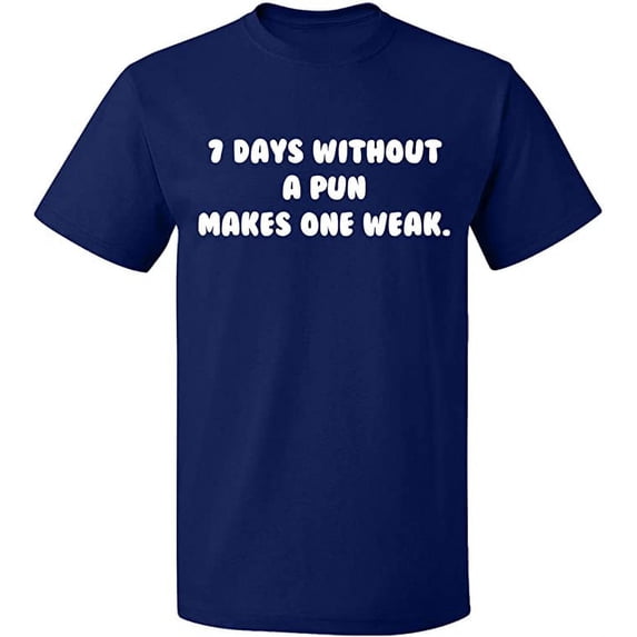 Unisex T-Shirt, 7 Days Without a Pun Makes One, Slim Fit, Short Sleeve Sweater - Navy Blue Large