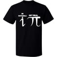 thumbnail image 1 of Unisex T-Shirt, Be Rational Get Real Pi, Slim Fit, Short Sleeve Sweater - Black 2X-Large, 1 of 2