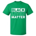 thumbnail image 1 of Unisex T-Shirt, Black Lives Matter, Slim Fit, Short Sleeve Sweater - Irish Green 2X-Large, 1 of 2