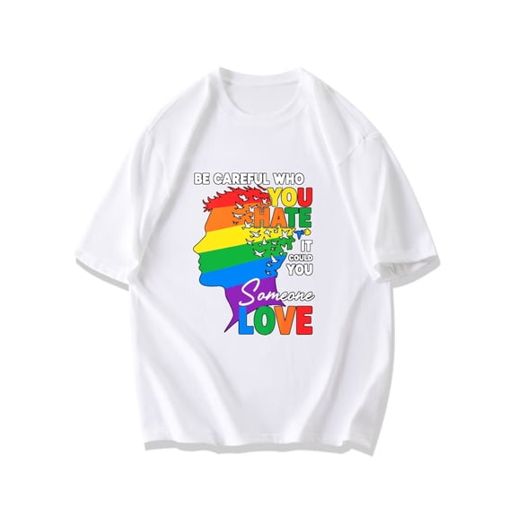 Unisex T Shirt Black Rainbow Pride Silhouette With Be Careful Who You Hate It Could Be Someone You Love Text For LGBTQ Pride Events And Everyday Wear