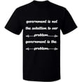 thumbnail image 1 of Unisex T-Shirt, Government is The Problem, Slim Fit, Short Sleeve Sweater - Black Small, 1 of 2