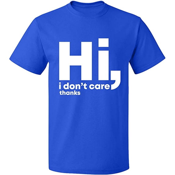 Unisex T-Shirt, Hi I Don't Care Thanks, Slim Fit, Short Sleeve Sweater - Royal Blue Small