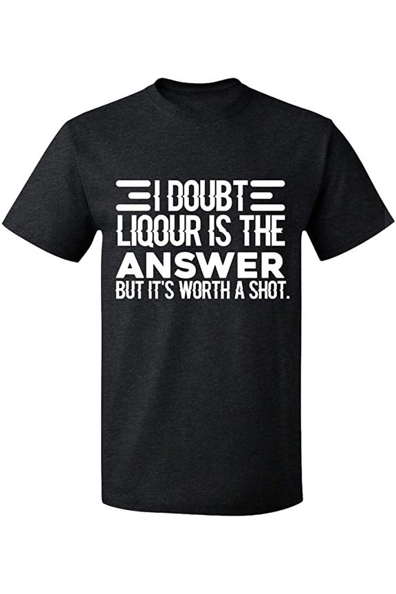 Unisex T-Shirt, I Doubt Liqour is The Answer, Slim Fit, Short Sleeve Sweater - Dark Heather X-Large