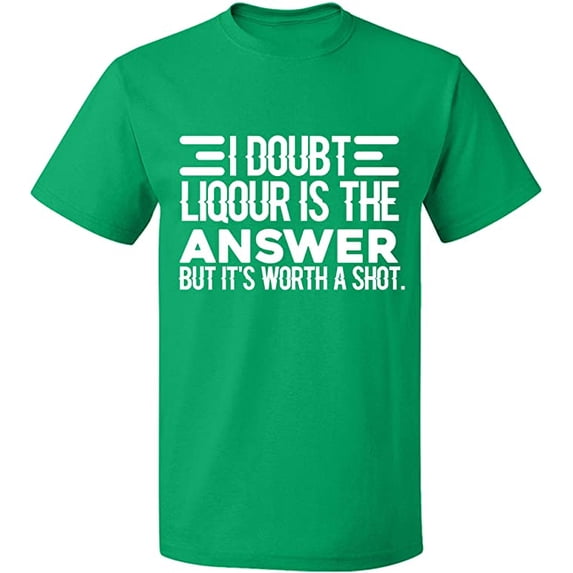 Unisex T-Shirt, I Doubt Liqour is The Answer, Slim Fit, Short Sleeve Sweater - Irish Green 2X-Large