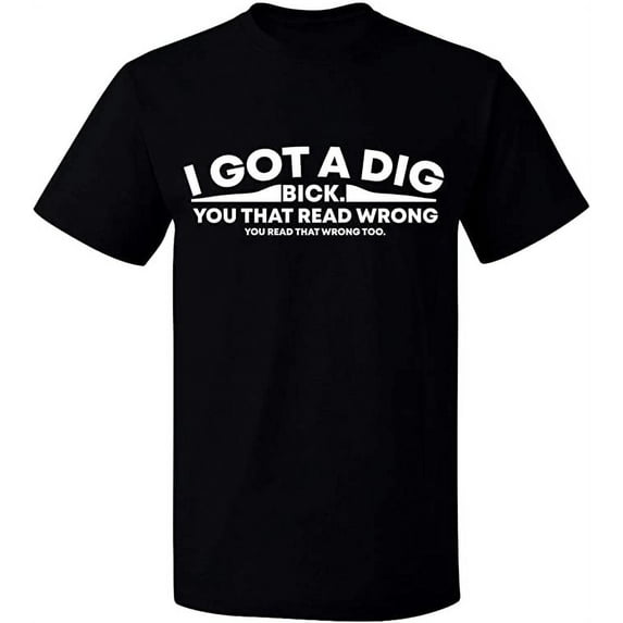 Unisex T-Shirt, I Got Dig Bick, Slim Fit, Short Sleeve Sweater - Black Small