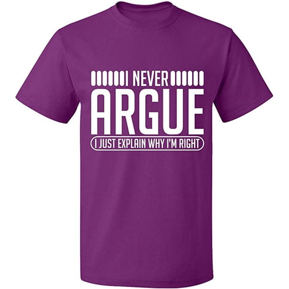 Unisex T-Shirt, I Never Argue, Slim Fit, Short Sleeve Sweater - Purple X-Large