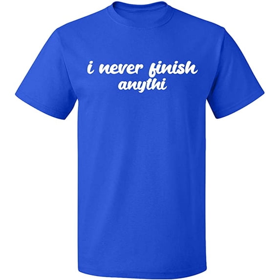 Unisex T-Shirt, I Never Finish Anythi, Slim Fit, Short Sleeve Sweater - Royal Blue Small