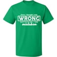 thumbnail image 1 of Unisex T-Shirt, I Thought I Was Wrong, Slim Fit, Short Sleeve Sweater - Irish Green Medium, 1 of 2