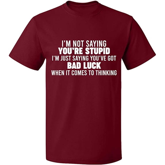 Unisex T-Shirt, I'm Not Saying You're Stupid, Slim Fit, Short Sleeve Sweater - Cardinal Red 2X-Large