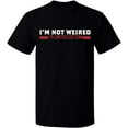 thumbnail image 1 of Unisex T-Shirt, I'm Not Weired, Slim Fit, Short Sleeve Sweater - Black Small, 1 of 2