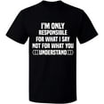 thumbnail image 1 of Unisex T-Shirt, I'm Only Responsible For What I, Slim Fit, Short Sleeve Sweater - Black 2X-Large, 1 of 2
