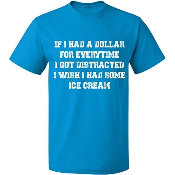 Unisex T-Shirt, If I Had a Dollar For Everything, Slim Fit, Short Sleeve Sweater - Sapphire Medium