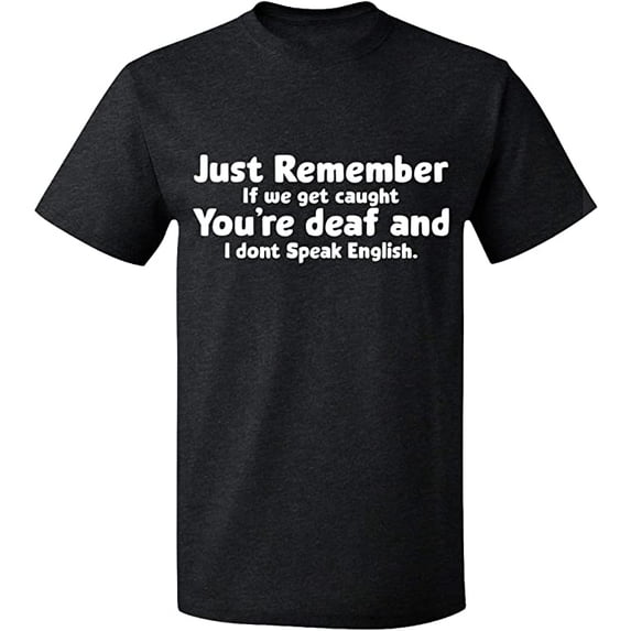 Unisex T-Shirt, If We Get Caught You're Deaf, Slim Fit, Short Sleeve Sweater - Dark Heather 3X-Large