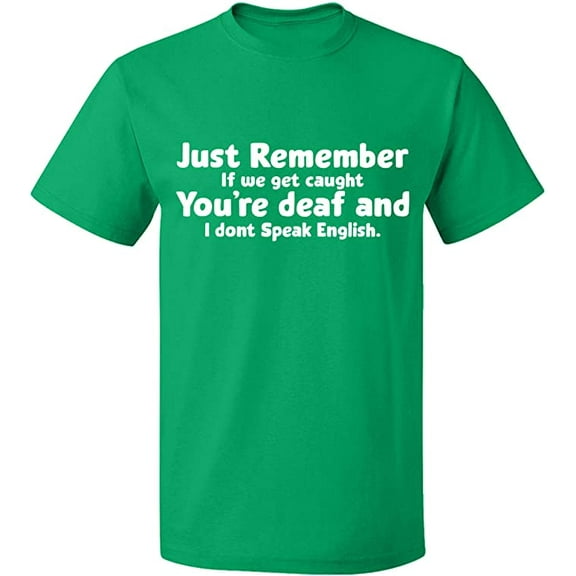 Unisex T-Shirt, If We Get Caught You're Deaf, Slim Fit, Short Sleeve Sweater - Irish Green Medium