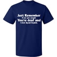 thumbnail image 1 of Unisex T-Shirt, If We Get Caught You're Deaf, Slim Fit, Short Sleeve Sweater - Navy Blue X-Large, 1 of 2