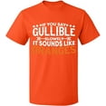 thumbnail image 1 of Unisex T-Shirt, If You Say Gullible Slowly, Slim Fit, Short Sleeve Sweater - Orange Small, 1 of 2
