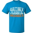 thumbnail image 1 of Unisex T-Shirt, If You Say Gullible Slowly, Slim Fit, Short Sleeve Sweater - Sapphire Small, 1 of 2