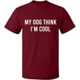 thumbnail image 1 of Unisex T-Shirt, My Dog Think I'm Cool, Slim Fit, Short Sleeve Sweater - Cardinal Red Large, 1 of 2