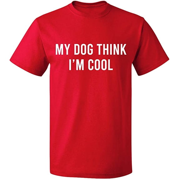 Unisex T-Shirt, My Dog Think I'm Cool, Slim Fit, Short Sleeve Sweater - Red 2X-Large