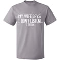 thumbnail image 1 of Unisex T-Shirt, My Wife Says I Don't Listen, Slim Fit, Short Sleeve Sweater - Sport Grey 2X-Large, 1 of 2