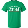 thumbnail image 1 of Unisex T-Shirt, Never Trust An Atom, Slim Fit, Short Sleeve Sweater - Irish Green Large, 1 of 2