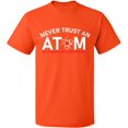 thumbnail image 1 of Unisex T-Shirt, Never Trust An Atom, Slim Fit, Short Sleeve Sweater - Orange X-Large, 1 of 2