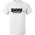 thumbnail image 1 of Unisex T-Shirt, Shhh… No One Cares, Slim Fit, Short Sleeve Sweater - White Medium, 1 of 2