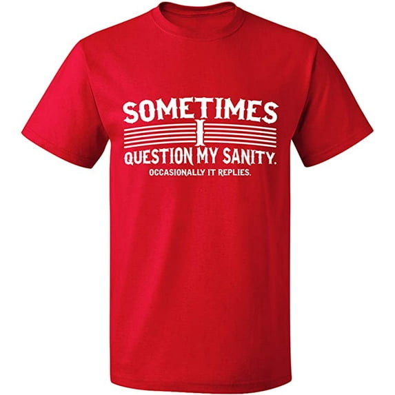 Unisex T-Shirt, Sometimes I Question My Sanity, Slim Fit, Short Sleeve Sweater - Red 3X-Large
