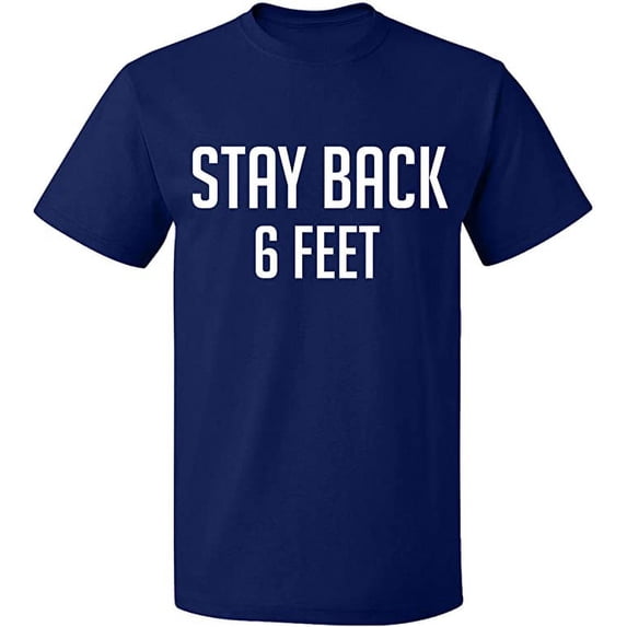 Unisex T-Shirt, Stay Back 6 Feet, Slim Fit, Short Sleeve Sweater - Navy Blue Medium