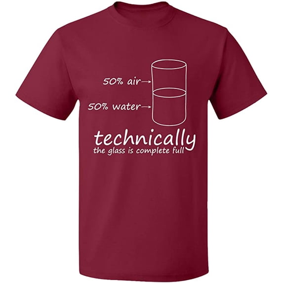 Unisex T-Shirt, Technically The Glass is Full, Slim Fit, Short Sleeve Sweater - Maroon 2X-Large