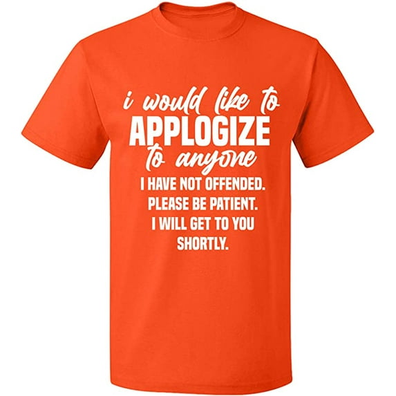 Unisex T-Shirt, To Anyone I Have Not Offended, Slim Fit, Short Sleeve Sweater - Orange Large